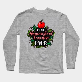 Best Homeschool Teacher Ever Long Sleeve T-Shirt